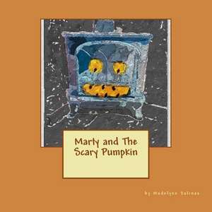 Marty and the Scary Pumpkin de Madelyne Salinas