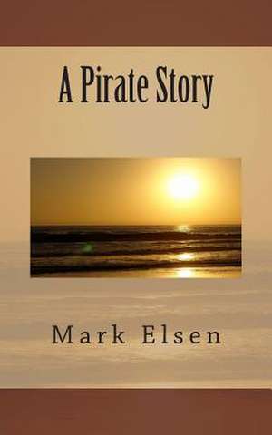 A Pirate Story de Mark Elsen