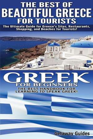 The Best of Beautiful Greece for Tourists & Greek for Beginners de Getaway Guides