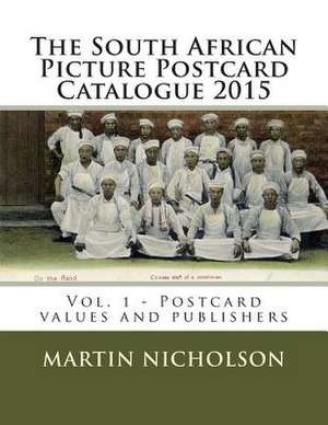 The South African Picture Postcard Catalogue 2015 de Nicholson, MR Martin P.