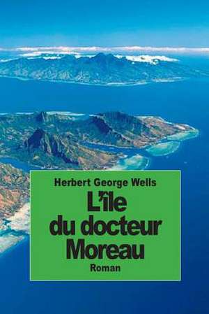 L'Ile Du Docteur Moreau de Herbert George Wells