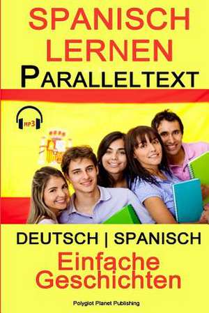 Spanisch Lernen Paralleltext - Einfache Geschichten (Deutsch - Spanisch) Bilingual de Polyglot Planet Publishing