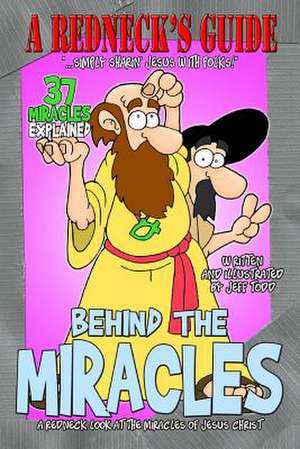 A Redneck's Guide Behind the Miracles de Jeff Todd