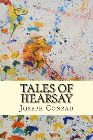 Tales of Hearsay de Joseph Conrad