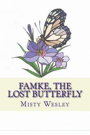 Famke, the Lost Butterfly de Misty L. Wesley