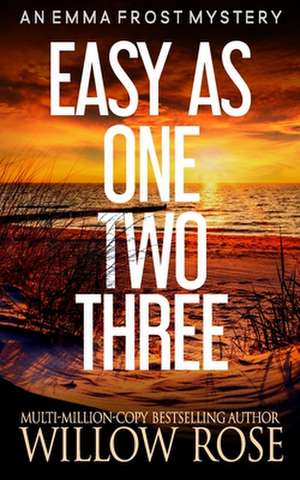 Easy as One Two Three de Willow Rose