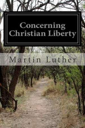 Concerning Christian Liberty de Martin Luther