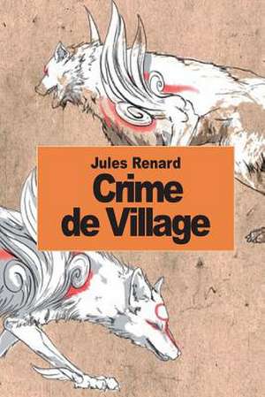 Crime de Village de Jules Renard