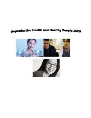 Reproductive Health and Healthy People 2020 de Office of Population Affairs