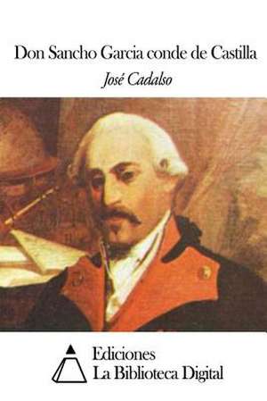 Don Sancho Garcia Conde de Castilla de Jose Cadalso