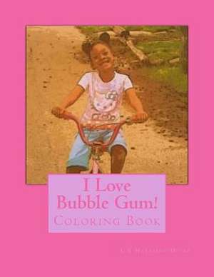 I Love Bubble Gum de L. E. Harrison-Diggs