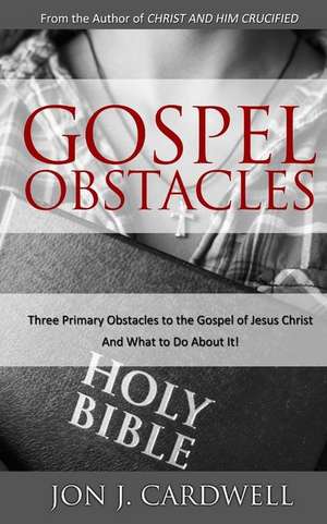 Gospel Obstacles de Jon J. Cardwell