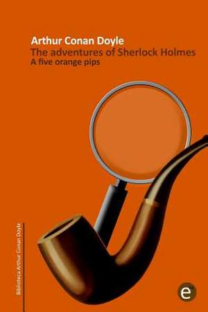 The Five Orange Pips de Arthur Conan Doyle