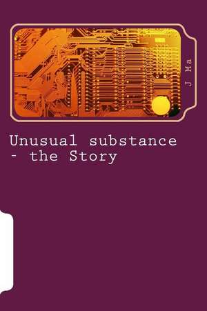 Unusual Substance - The Story de MR J. Ma