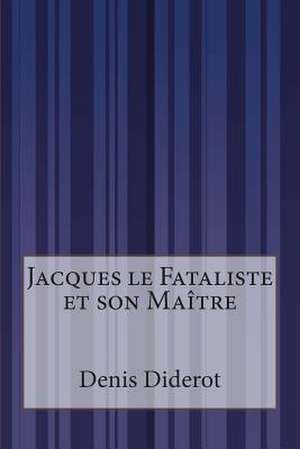 Jacques Le Fataliste Et Son Maitre de Denis Diderot