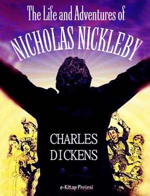 The Life and Adventures of Nicholas Nickleby de Charles Dickens