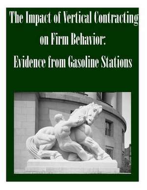 The Impact of Vertical Contracting on Firm Behavior de Federal Trade Commission