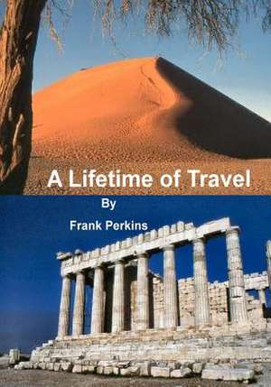 A Lifetime of Travel de Frank Perkins