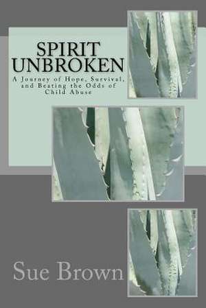 Spirit Unbroken de Sue Brown