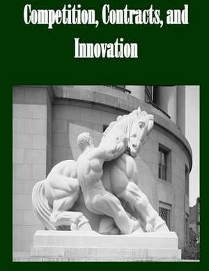 Competition, Contracts, and Innovation de Federal Trade Commission