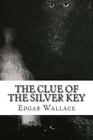 The Clue of the Silver Key de Edgar Wallace