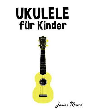 Ukulele Fur Kinder de Javier Marco