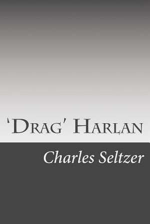 'Drag' Harlan de Charles Alden Seltzer