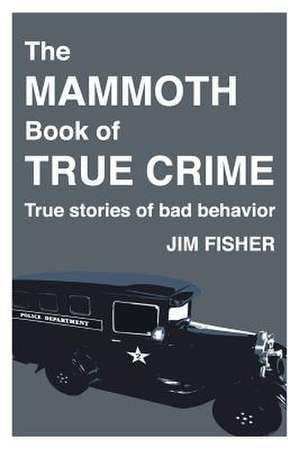 The Mammoth Book of True Crime de Jim Fisher