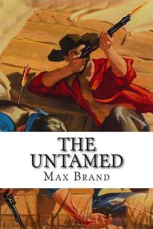 The Untamed de Max Brand