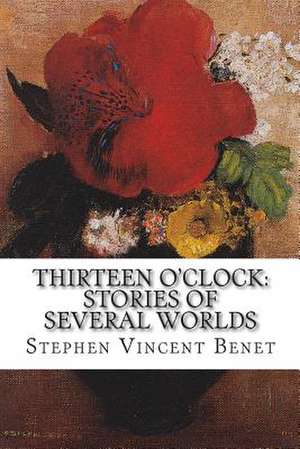 Thirteen O'Clock de Stephen Vincent Benet