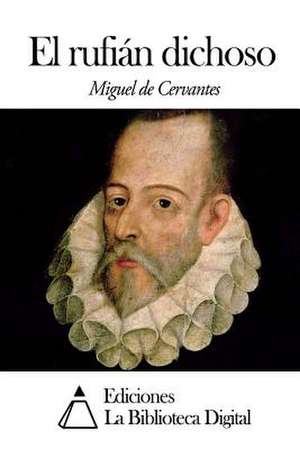 El Rufian Dichoso de Miguel De Cervantes