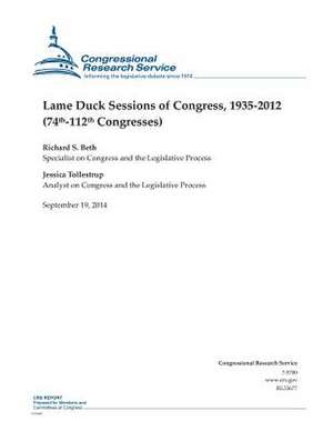 Lame Duck Sessions of Congress, 1935-2012 (74th-112th Congresses) de Richard S. Beth