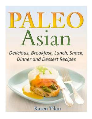 Paleo Asian Recipes de Karen Tilan