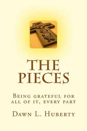 The Pieces de Dawn L. Huberty