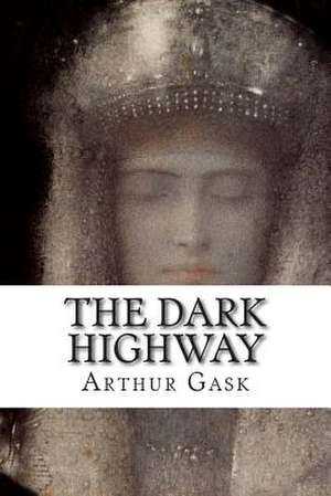 The Dark Highway de Arthur Gask