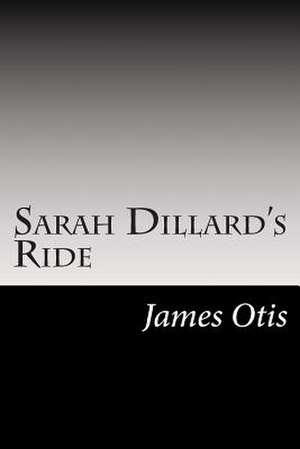 Sarah Dillard's Ride de James Otis