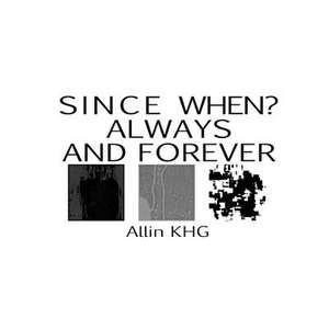 Since When? Always and Forever de Allin Khg