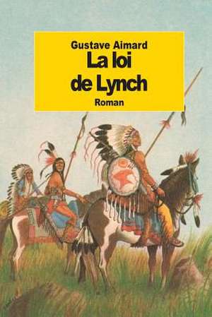La Loi de Lynch de Gustave Aimard
