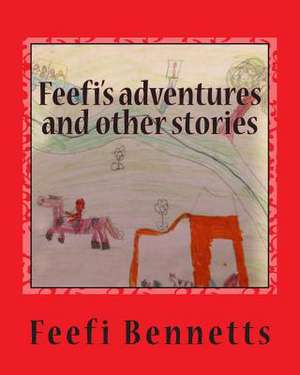 Feefi's Adventures and Other Stories de Miss Feefi Rochelle Bennetts