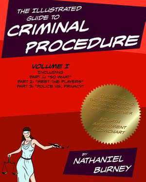 The Illustrated Guide to Criminal Procedure, Vol I de Nathaniel Burney