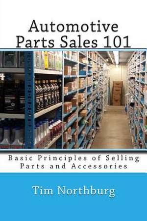 Automotive Parts Sales 101 de Tim Northburg