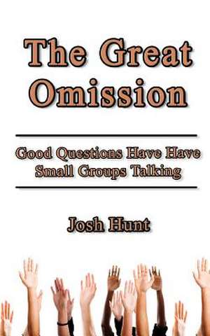 The Great Omission de Josh Hunt