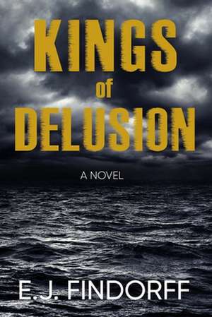 Kings of Delusion de E. J. Findorff