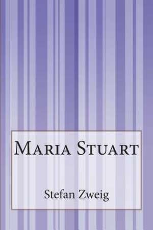 Maria Stuart de Stefan Zweig