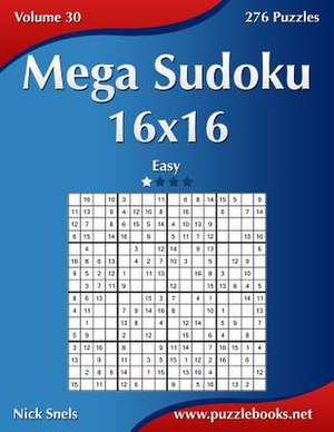 Mega Sudoku 16x16 - Easy - Volume 30 - 276 Puzzles de Nick Snels