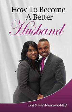 How to Become a Better Husband de Msn Jane John-Nwankwo Rn