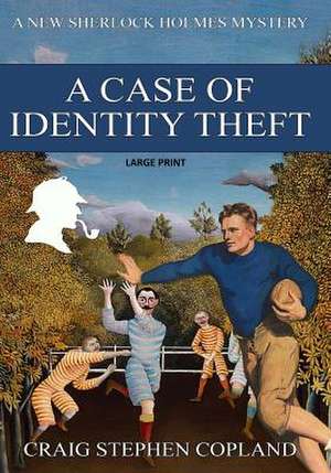 A Case If Identity Theft - Large Print de Craig Stephen Copland