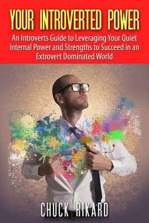 Your Introverted Power de Chuck Rikard