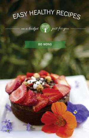 Easy Healthy Recipes de Bo Wong