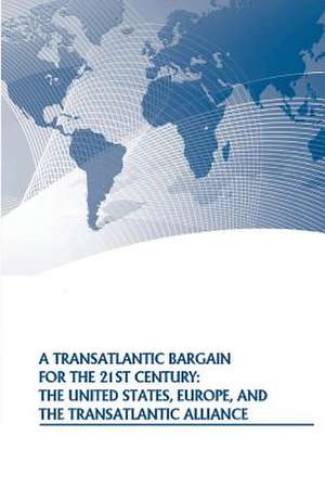 A Transatlantic Bargain for the 21st Century de Strategic Studies Institute